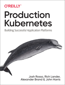 Paperback Production Kubernetes: Building Successful Application Platforms Book