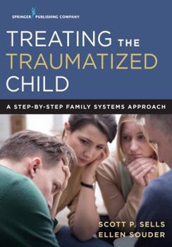 Paperback Treating the Traumatized Child: A Step-By-Step Family Systems Approach Book