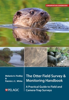 Paperback The Otter Field Survey and Monitoring Handbook: A Practical Guide to Field and Camera-Trap Surveys Book