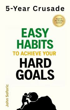 Hardcover 5-Year Crusade: Easy Habits to Achieve Your Hard Goals Book