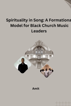 Paperback Spirituality in Song: A Formational Model for Black Church Music Leaders Book