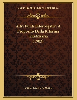 Paperback Altri Punti Interrogativi A Proposito Della Riforma Giudiziaria (1903) [Italian] Book
