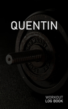 Paperback Quentin: Blank Daily Workout Log Book - Track Exercise Type, Sets, Reps, Weight, Cardio, Calories, Distance & Time - Space to R Book