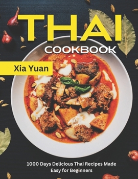 Paperback Thai Cookbook: 1000 Days Delicious Thai Recipes Made Easy for Beginners Book