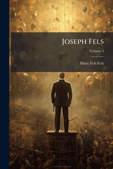 Joseph Fels: His Life-Work, Volume 3