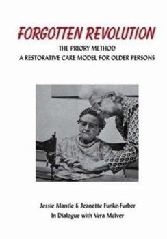 Paperback The Forgotten Revolution: The Priory Method: A Restorative Care Model for Older Persons Book