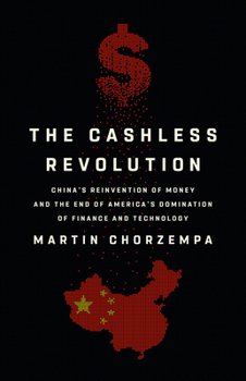 The Cashless Revolution: China's Reinvention of Money and the  End of America's Domination in Finance and Technology
