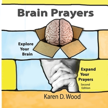 Paperback Brain Prayers: Explore Your Brain, Expand Your Prayers Book