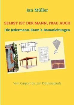 Paperback Selbst ist der Mann, Frau auch: Die Jedermann-Kann´s-Bauanleitungen [German] Book