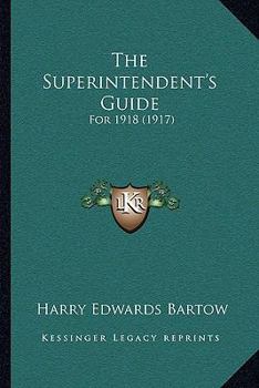 Paperback The Superintendent's Guide: For 1918 (1917) Book