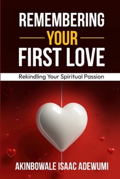 Paperback Remembering Your First Love: Rekindling Your Spiritual Passion Book