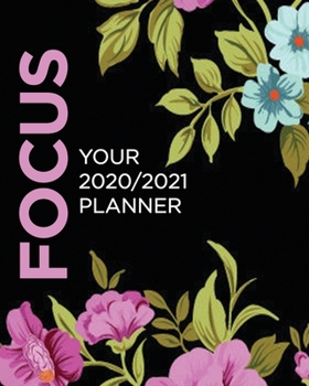 Paperback FOCUS Your 2020/2021 Planner: Cute Black & Gold Floral Daily Weekly Monthly 2020-2021 Planner Organizer. Nifty Two Year Calendar Business Agenda Sch Book