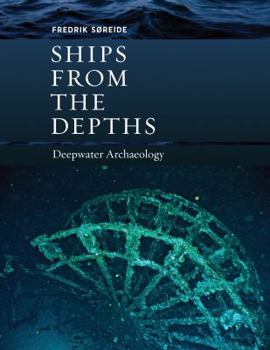 Hardcover Ships from the Depths: Deepwater Archaeology Book