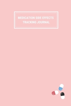 Paperback Medication Side Effects Tracking Journal: Log Book Tracker Notebook - Light Baby Pink Feminine Cover with Pills - Weekly Daily - 150 pages - 6 Months Book