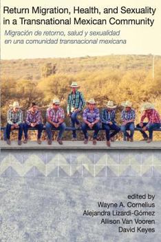 Paperback Return Migration, Health, and Sexuality in a Transnational Mexican Community: Migración de Retorno, Salud y Sexualidad en una Comunidad Mexicana Trans Book