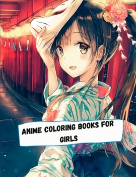 Paperback Anime Coloring Books for Girls: An Adult Coloring Book with Cute Kawaii Girls, Fun Japanese Cartoons, and Relaxing Manga Scenes with Magical Fantasy . Book