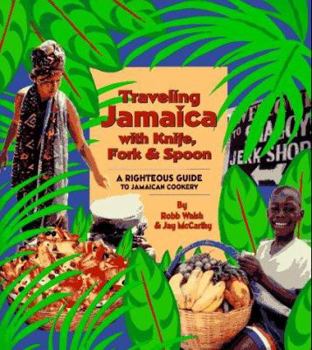 Paperback Traveling Jamaica with Knife, Fork & Spoon: A Righteous Guide to Jamaican Cookery Book