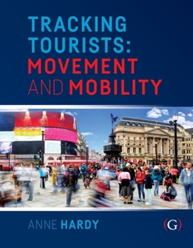 Paperback Tracking Tourists: Movement and Mobility Book