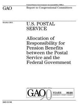 Paperback U.S. Postal Service: allocation of responsibility for pension benefits between the Postal Service and the federal government: report to con Book