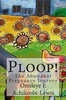 Paperback Ploop!: The Abundant Pregnancy Journey Book