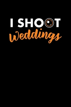 Paperback I Shoot Weddings: Funny Photography Pun Blank Composition Notebook for Journaling & Writing (120 Lined Pages, 6" x 9") Book