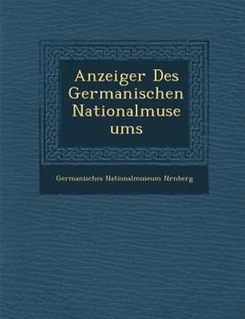 Paperback Anzeiger Des Germanischen Nationalmuseums [German] Book
