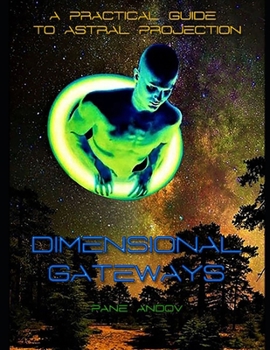 Paperback Dimensional Gateways: A Practical Guide to Astral Projection Book