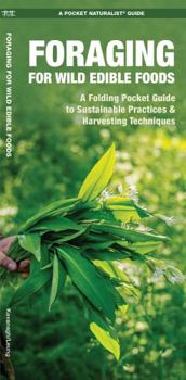 Paperback Foraging for Wild Edible Foods: A Folding Pocket Guide to Sustainable Practices & Harvesting Techniques Book