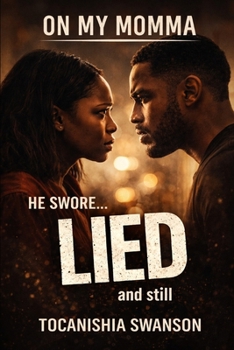 On my momma: He Swore But He Still Lied