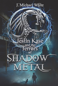 Jestin Kase and the Terrors of Shadow Metal - Book #2 of the Dragon Metal