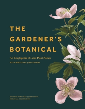 Hardcover The Gardener's Botanical: An Encyclopedia of Latin Plant Names - With More Than 5,000 Entries Book