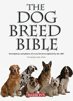 Spiral-bound The Dog Breed Bible: Descriptions and Photos of Every Breed Recognized by the AKC Book
