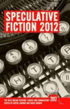 Paperback Speculative Fiction 2012: The best online reviews, essays and commentary (Volume 1) Book