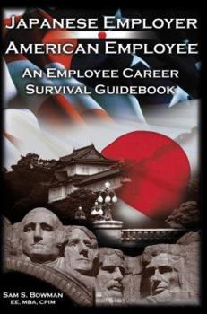 Paperback Japanese Employer--American Employee: An Employee Career Survival Guidebook Book