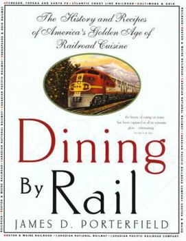 Paperback Dining by Rail: The History and Recipes of America's Golden Age of Railroad Cuisine Book