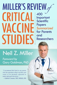 Paperback Miller's Review of Critical Vaccine Studies: 400 Important Scientific Papers Summarized for Parents and Researchers Book