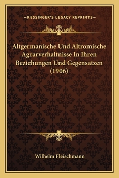 Paperback Altgermanische Und Altromische Agrarverhaltnisse in Ihren Beziehungen Und Gegensatzen (1906) [German] Book