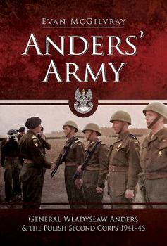 Hardcover Anders' Army: General Wladyslaw Anders and the Polish Second Corps 1941-46 Book