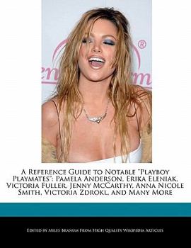 Paperback A Reference Guide to Notable Playboy Playmates: Pamela Anderson, Erika Eleniak, Victoria Fuller, Jenny McCarthy, Anna Nicole Smith, Victoria Zdrokl, a Book