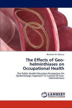Paperback The Effects of Geo-Helminthiases on Occupational Health Book
