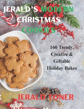Paperback Jerald's Modern Christmas Cookies: 160 Trendy, Creative & Giftable Holiday Bakes Book