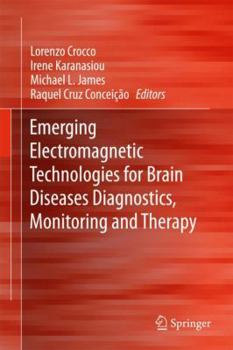 Hardcover Emerging Electromagnetic Technologies for Brain Diseases Diagnostics, Monitoring and Therapy Book