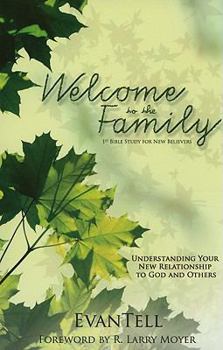 Paperback Welcome to the Family: Understanding Your New Relationship to God and Others Book