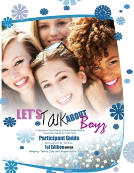 Let's Talk about Boyz Teen Dating Violence Awareness and Prevention for Teen Girls: INSTRUCTORS GUIDE REVISED EDITION 1