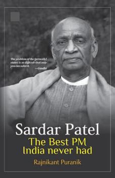 Paperback Sardar Patel: The Best PM India Never Had Book