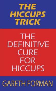 The Hiccups Trick: The Definitive Cure For Hiccups