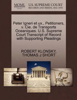 Paperback Peter Igneri Et Ux., Petitioners, V. Cie. de Transports Oceaniques. U.S. Supreme Court Transcript of Record with Supporting Pleadings Book