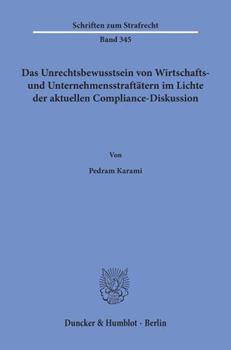 Paperback Das Unrechtsbewusstsein Von Wirtschafts- Und Unternehmensstraftatern Im Lichte Der Aktuellen Compliance-Diskussion [German] Book