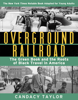 Hardcover Overground Railroad (the Young Adult Adaptation): The Green Book and the Roots of Black Travel in America Book