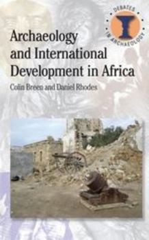 Archaeology and International Development in Africa - Book  of the Debates in Archaeology